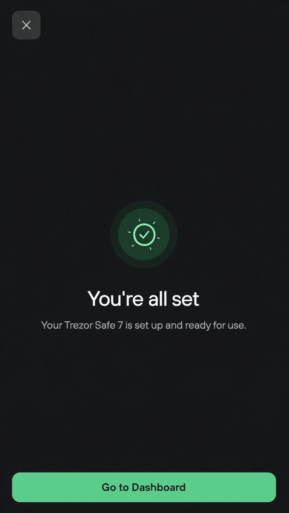 Trezor Safe 7 setup complete screen shows a success check and Go to Dashboard button 	